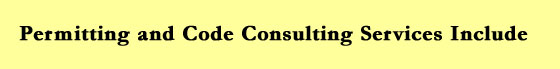 Permitting and Code Consulting Services Include